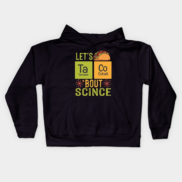 Lets Taco Bout Science Kids Hoodie by Teewyld